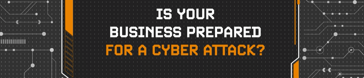 Is your business prepared for a cyber attack?